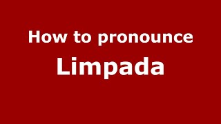 How to pronounce Limpada