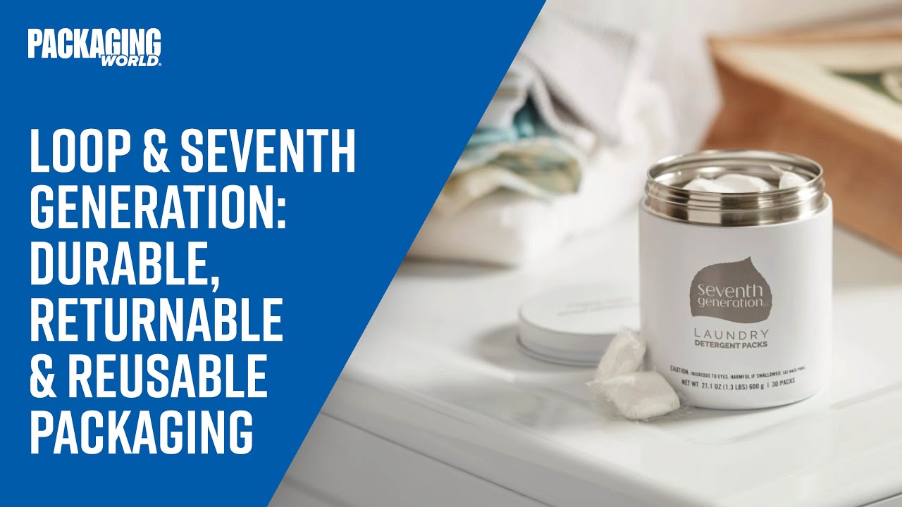 Loop & Seventh Generation: Durable, Returnable and Reusable Packaging