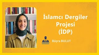 İslamcı Dergiler Projesi - Konuk: Büşra Bulut