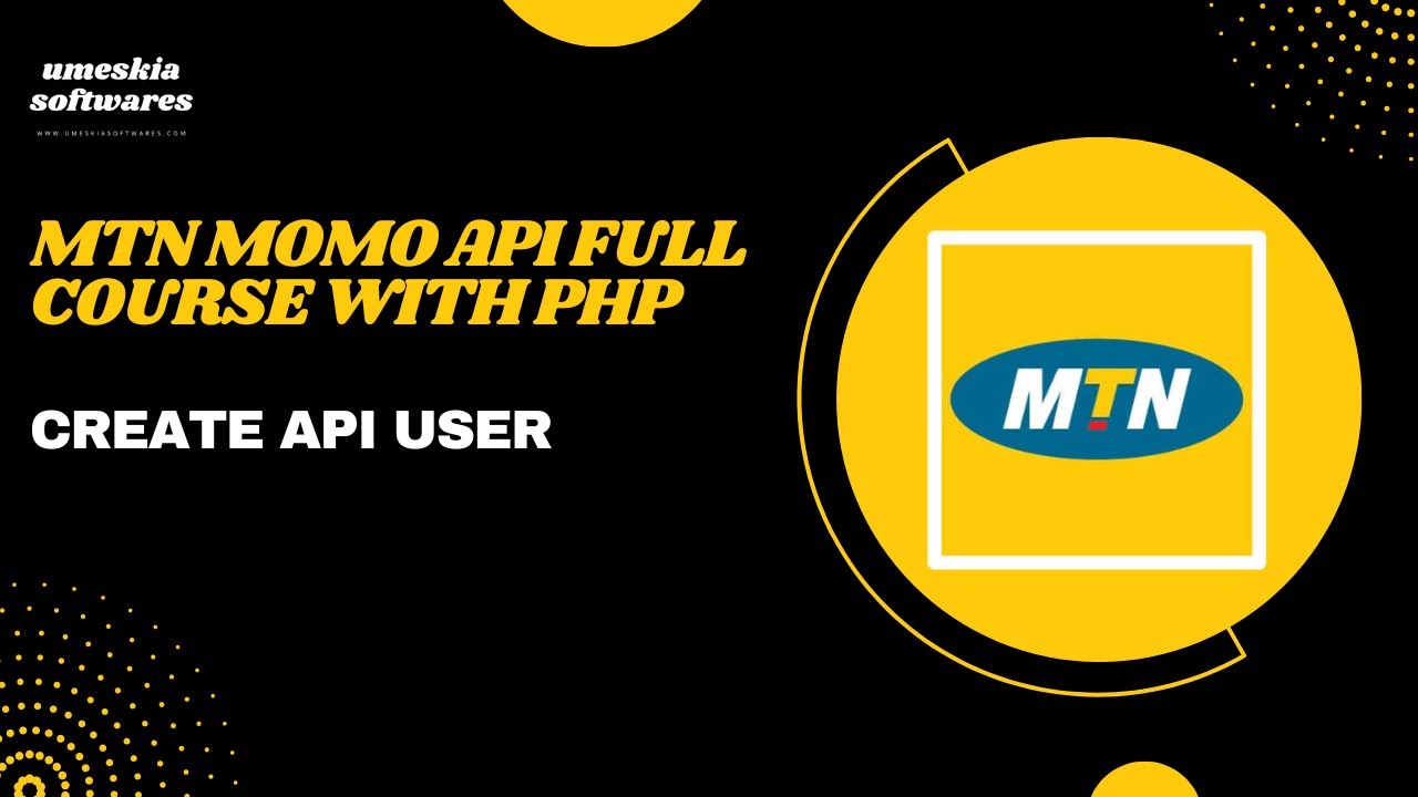MTN MOMO API FULL COURSE WITH PHP -  CREATE API USER
