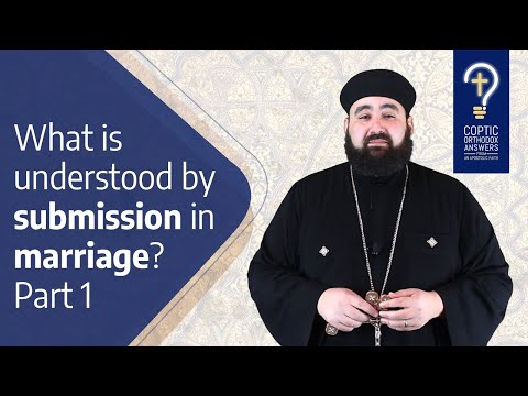 What is understood by submission in marriage? - Part 1  by Fr. Anthony Mourad
