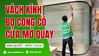 THI CÔNG VÁCH KÍNH BO CONG CÓ CỬA MỞ QUAY TẠI BÌNH THẠNH l Minh Bảo Slim Door