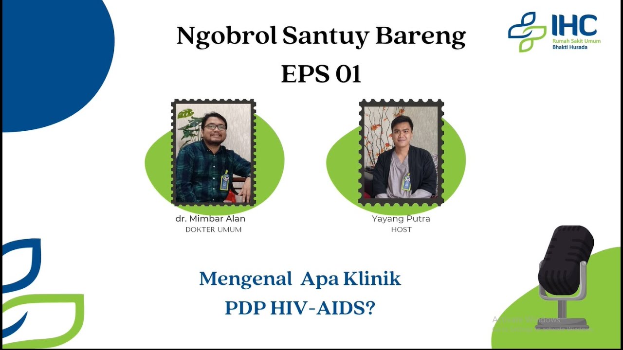 MENGENAL APA KLINIK PDP HIV-AIDS | NGOBROL SANTUY EPS. 1 | PODCAST KESEHATAN RSU BHAKTI HUSADA