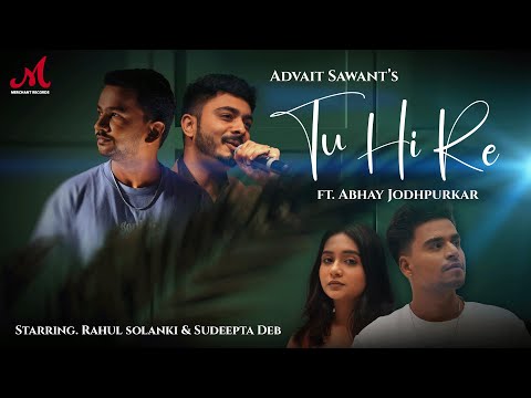 Tu Hi Re Lyrics - Abhay Jodhpurkar, Advait Sawant & Deepak