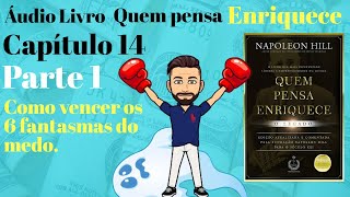 Quem pensa enriquece Audio livro Capitulo 14 Parte 1 Como vencer os 6 fantasmas do medo