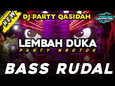 DJ PARTY QASIDAH - LEMBAH DUKA - DJ PARTY NROTOK BASS RUDAL HOREG