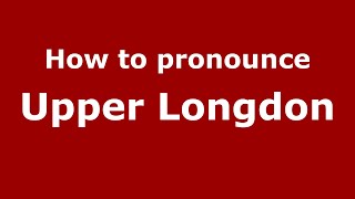 How to pronounce Upper Longdon