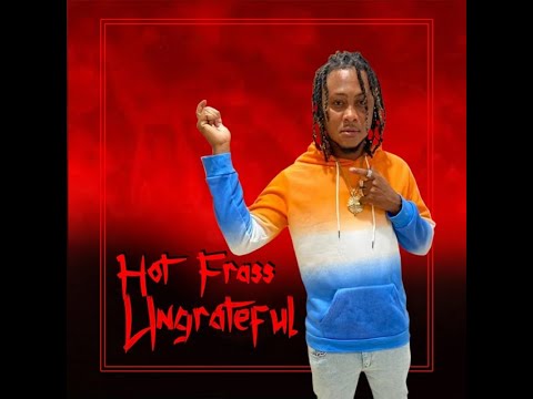 Hot Frass - Ungrateful (Prod. by 3llis Production & Unity Vibes Entertainment)