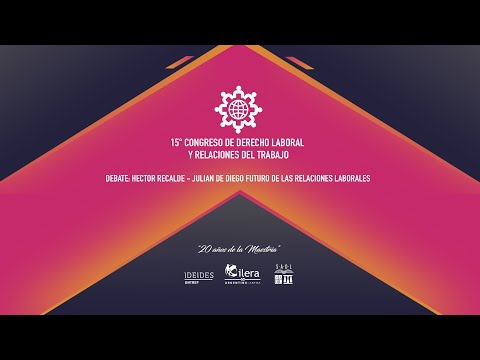 DEBATE  HECTOR RECALDE   JULIAN DE DIEGO  FUTURO DE LAS RELACIONES LABORALES