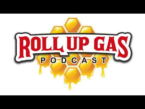 Roll Up Gas Podcast #63
