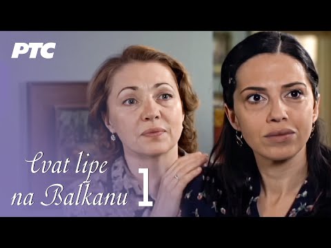 Cvat lipe na Balkanu | Epizoda 1 (domaća serija) HD