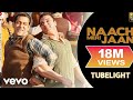 Naach Meri Jaan Lyric - Tubelight|Salman Khan,Sohail Khan|Pritam|Kamaal Khan,Nakash Aziz