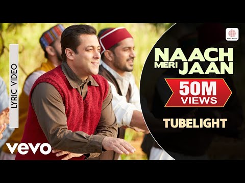 Naach Meri Jaan Lyric - Tubelight|Salman Khan,Sohail Khan|Pritam|Kamaal Khan,Nakash Aziz