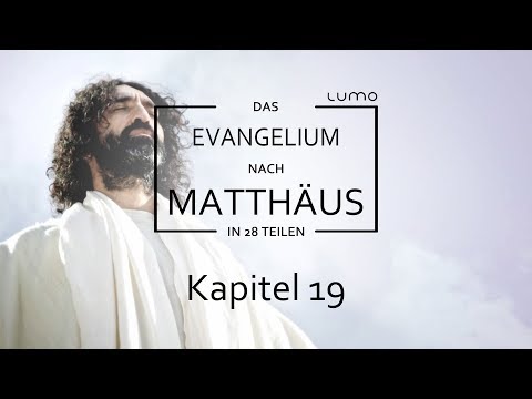 Im Himmel verheiratet? - Kapitel 19 | Das Matthäus-Evangelium in 28 Teilen | Lumo Project
