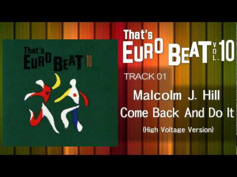 Malcolm J Hill - Come Back And Do It (High Voltage) That's EURO BEAT 10-01