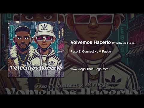 Peso El Connect x JM Fuego - Volvemos Hacerlo (Prod. JM Fuego)