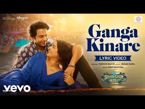 Ganga Kinare (Lyric Video) - Bhool Chuk Maaf | Rajkummar Rao, Wamiqa Jubin, Tanishk, Irshad