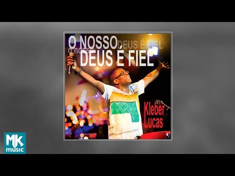 💿 Kleber Lucas - O Nosso Deus é Fiel (CD COMPLETO)