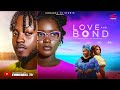 LOVE AND BOND Nigerian Movies 2025 Latest Full Movies