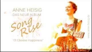 Anne Heisig - I'll Choose Happiness