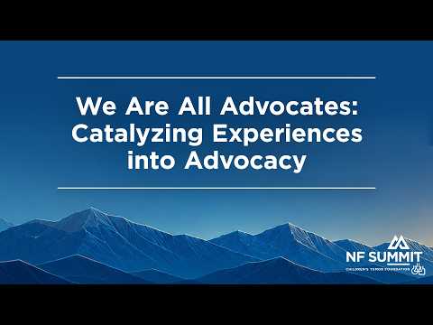 NF Summit 2026: We Are All Advocates - Catalyzing Experiences into Advocacy
