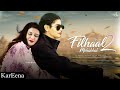Filhaal2 Mohabbat KarEena New Vm Ft Gulki Joshi Yukti Kapoor B Praak Haseena Malik Karishma Singh