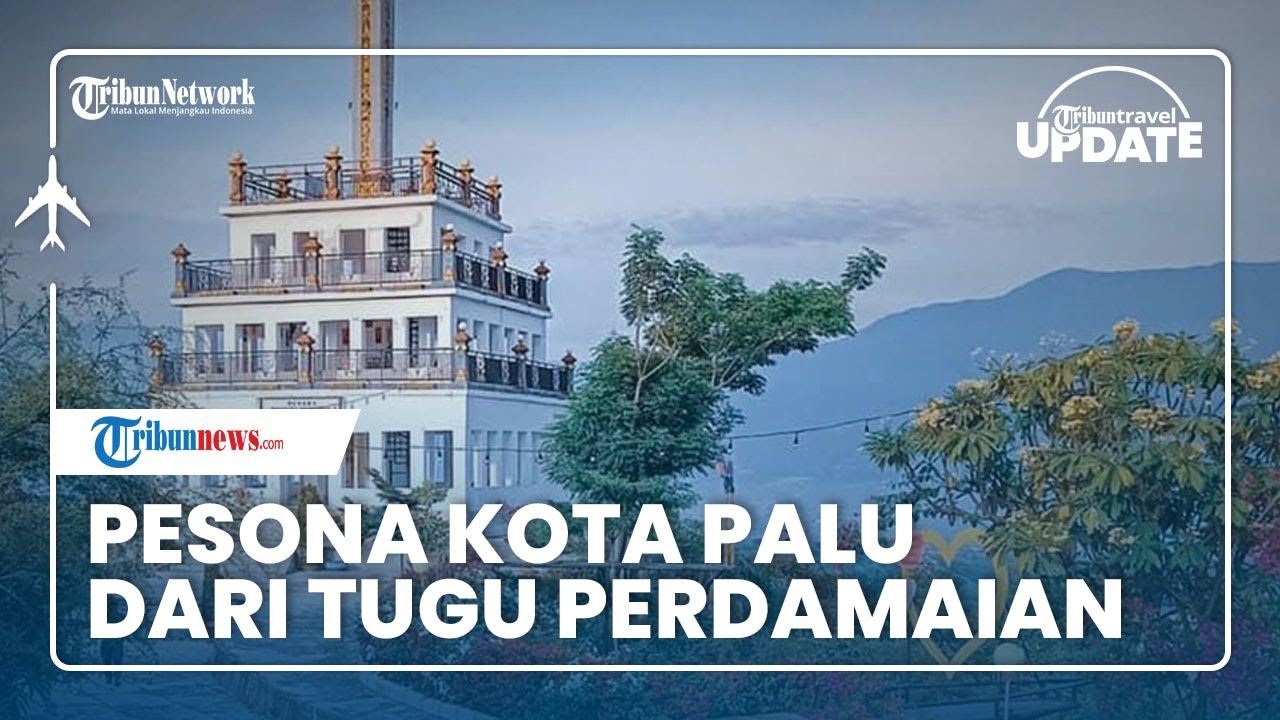 Pesona Kota Palu 5 Dimensi dari Puncak Tugu Perdamaian, dari Lembah