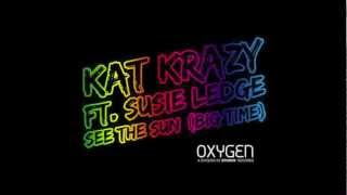 Kat Krazy - See the Sun (Big Time) feat. Susie Ledge