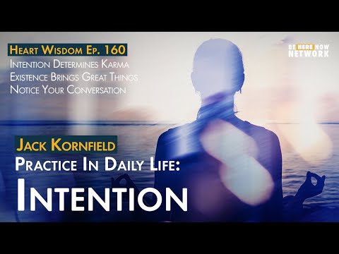 Jack Kornfield on Practice In Daily Life: Intention – Heart Wisdom Ep. 160