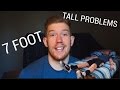 TALL PROBLEMS (as a 7 foot guy) | 7footvlogs