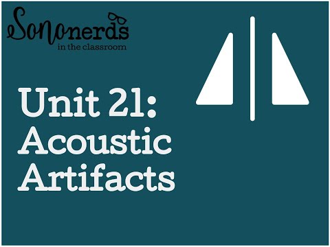 Unit 21: Acoustic Artifacts