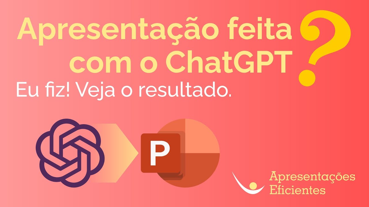 Apresentação feit com o ChatGPT? Eu fiz! Veja como ficou.