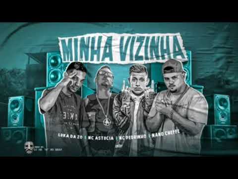 MANO CHEFE, LUKA DA ZO E MC ASTUCIA Feat. MC PEDRINHO - MINHA VIZINHA - BREGÃ FUNK 2021