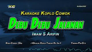 Download lagu IMAM S ARIFIN - DEBU DEBU JALANAN - KARAOKE DANGDUT KOPLO NADA COWOK mp3