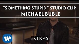 Michael Bublé - Something Stupid (Studio Clip) [Extra]
