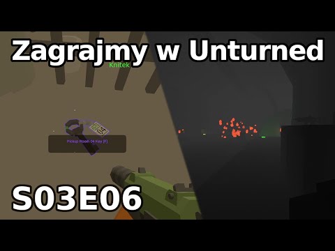 Unturned S03E06 -  Kolejny klucz i deadzone