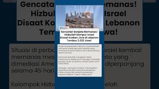 Gencatan Senjata Memanas, Hizbullah Serang Israel 14 Kali, Korban Lebanon Tembus 3.020 Jiwa!
