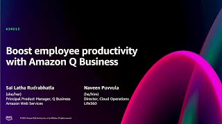 AWS re:Invent 2024 - Boost employee productivity with Amazon Q Business (AIM213)