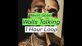 Kevin Gates - Walls Talking (1 HOUR)