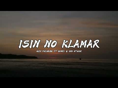 Isin No Klamar - Alex Pasaribu ft Gomes & Deo Ataide (lirik) Lagu Timor Leste