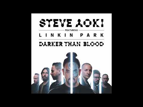 Steve Aoki feat. Linkin Park - Darker Than Blood (Audio)