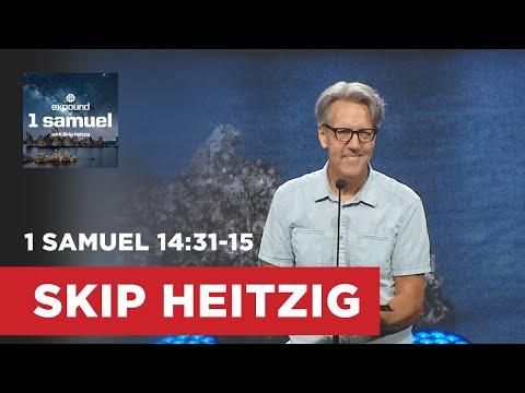 1 Samuel 14:31-15:35 | Skip Heitzig