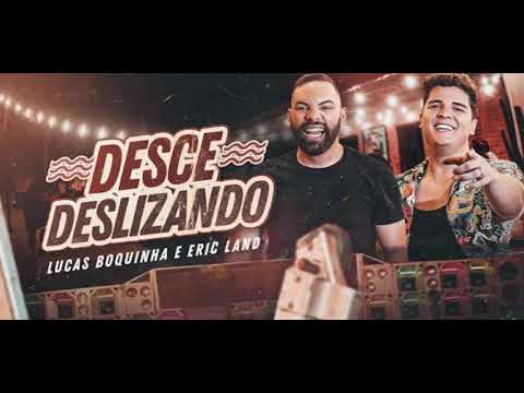 #Desce deslizando                                     DESCE DESLIZANDO- LUCAS BOQUINHA E ERIC LAND -