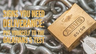Signs You Need Deliverance: The Galatians 5 Test