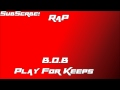 B.O.B - Play for Keeps