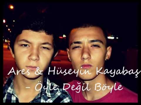 Ares & Hüseyin Kayabaş - Öyle Değil Böyle