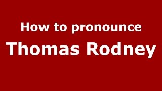 How to pronounce Thomas Rodney