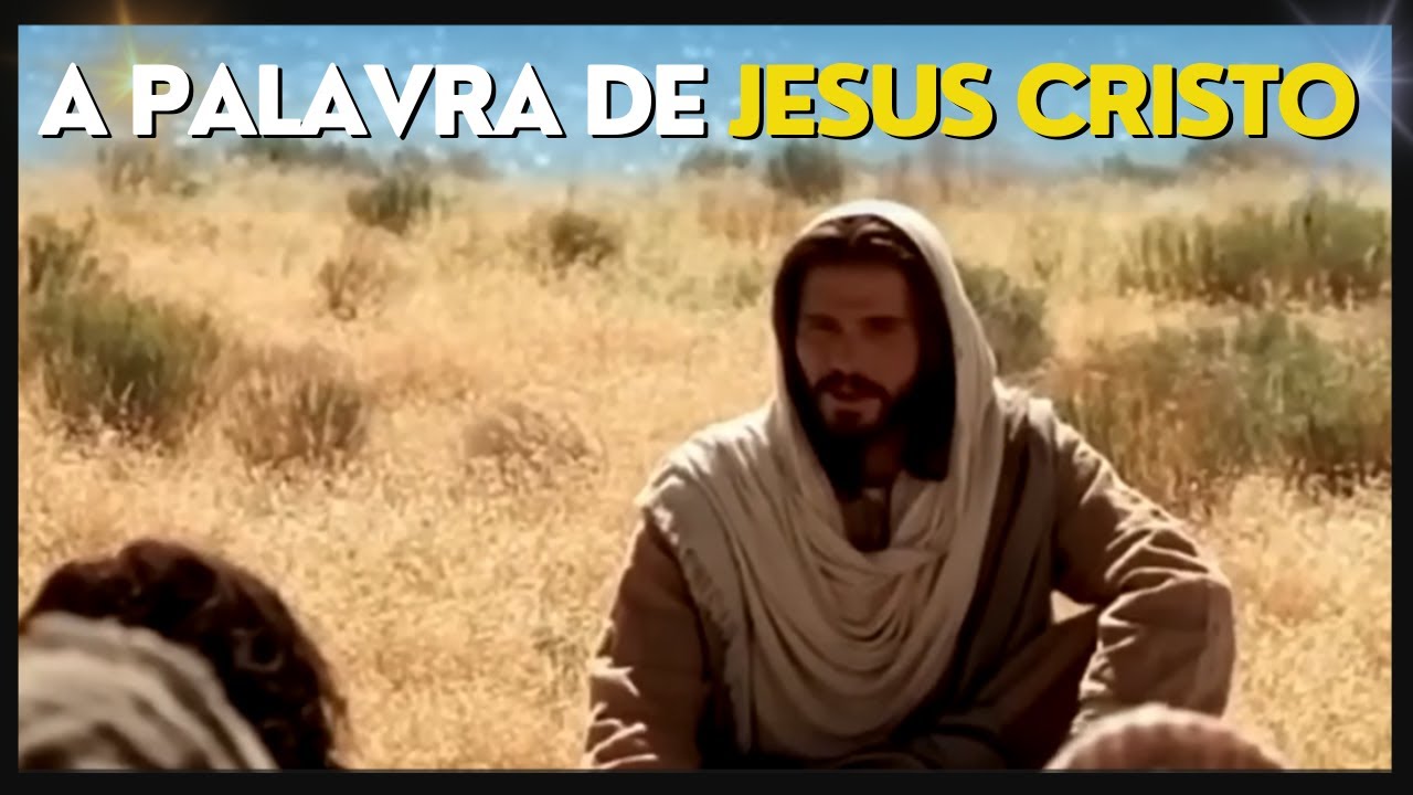 A PALAVRA DE JESUS CRISTO (SEUS ENSINAMENTOS)