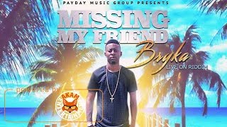 Bryka - Missing My Friend [Live On Riddim] April 2017
