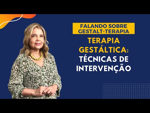 Falando sobre Gestalt-Terapia - Terapia Gestáltica: Técnicas de Intervenção
